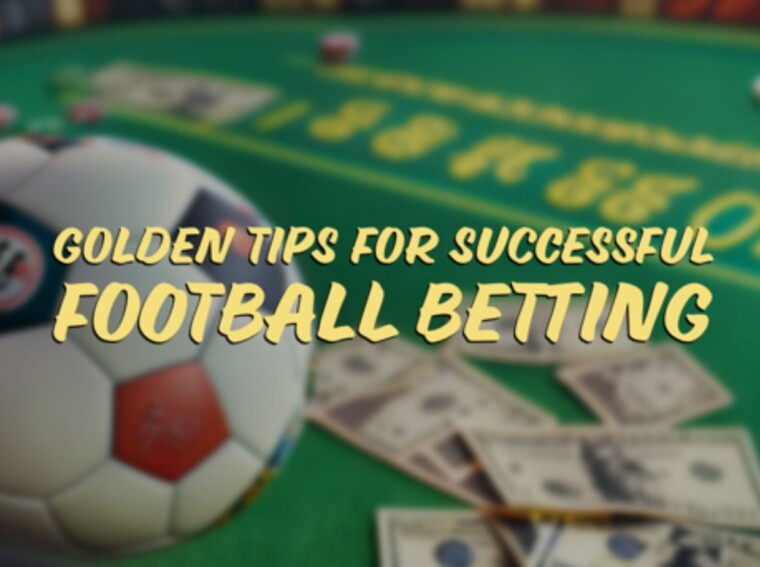 Golden Tips For Successful Football Betting