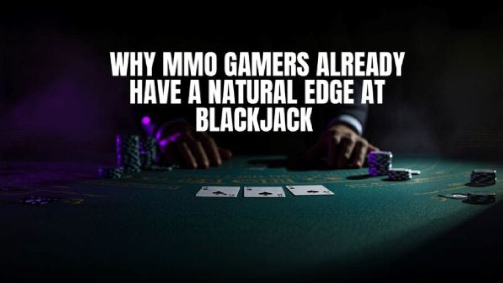Why MMO Gamers Already Have a Natural Edge at Blackjack